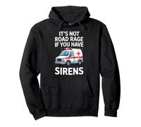 It's Not Road Rage If You Have Sirens Funny EMT Paramedic Pullover Hoodie