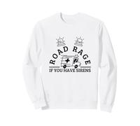 It's Not Road Rage If You Have Sirens Funny EMT Paramedic Sweatshirt