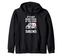 It's Not Road Rage If You Have Sirens Funny EMT Paramedic Zip Hoodie