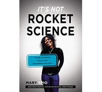 It's Not Rocket Science: 7 Game-Changing Traits for Achieving Uncommon Success