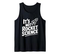 It's Not Rocket Science Funny for Smart People Tank Top