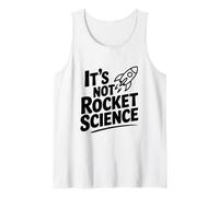 It's Not Rocket Science Funny for Smart People Tank Top