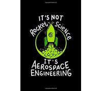 It's Not Rocket Science It's Aerospace Engineering: 6x9 Science Journal & Notebook 5x5 Graph Paper Gift For A Rocket Scientist