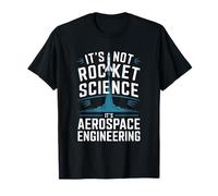It's Not Rocket Science It's Aerospace Engineering T-Shirt