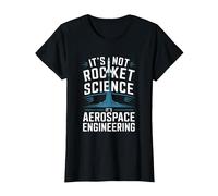 It's Not Rocket Science It's Aerospace Engineering T-Shirt, Women, Black, X-Small