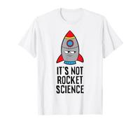 It's Not Rocket Science T-Shirt