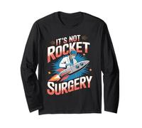 It's Not Rocket Surgery Doctor Medical Surgeon Long Sleeve T-Shirt