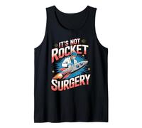 It's Not Rocket Surgery Doctor Medical Surgeon Tank Top