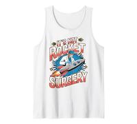 It's Not Rocket Surgery Doctor Medical Surgeon Tank Top