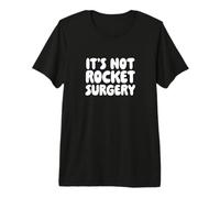 It's Not Rocket Surgery Premium T-Shirt