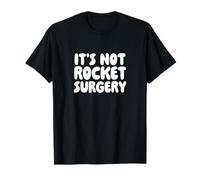 It's Not Rocket Surgery T-Shirt
