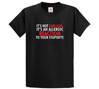 It's Not Sarcasm It's an Allergic Reaction to Your Stupidity Unisex Adults T-Shirt(L, Black)