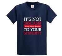 It's Not Sarcasm It's My Allergic Reaction to Your Stupidity Funny Sarcastic Unisex Adults Crew Neck T-Shirt
