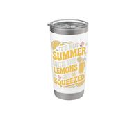 It's Not Summer Until The Lemons Get Squeezed Funny Lemonade Stainless Steel Insulated Tumbler