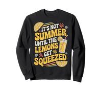 It's Not Summer Until The Lemons Get Squeezed Funny Lemonade Sweatshirt