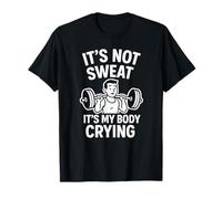 It's Not Sweat Body Crying Weight Lifter T-Shirt