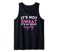 It's Not Sweat It's My Body Crying - Funny Workout Gym Tank Top