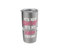 It's Not Sweat It's My Body Crying Stainless Steel Insulated Tumbler