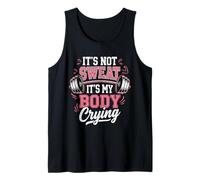 It's Not Sweat It's My Body Crying Tank Top