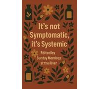 It's not Symptomatic, It's Systemic