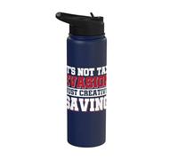 It's Not Tax Evasion Just Creative Saving Stainless Steel Insulated Water Bottle