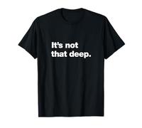 It's not that deep | A design that says It's not that deep T-Shirt