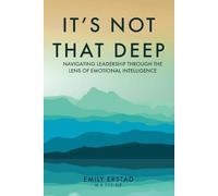 It's Not That Deep: Navigating Leadership Through the Lens of Emotional Intelligence