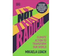It's Not That Radical: Climate Action to Transform Our World