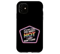 It's Not That You Aren't Hot I Just Don't Care - Case for iPhone 11