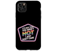 It's Not That You Aren't Hot I Just Don't Care - Case for iPhone 11 Pro Max