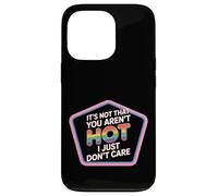 It's Not That You Aren't Hot I Just Don't Care - Case for iPhone 13 Pro