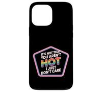 It's Not That You Aren't Hot I Just Don't Care - Case for iPhone 13 Pro Max