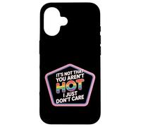 It's Not That You Aren't Hot I Just Don't Care - Case for iPhone 16