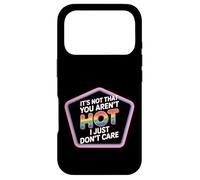 It's Not That You Aren't Hot I Just Don't Care - Case for iPhone 17 Pro