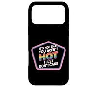 It's Not That You Aren't Hot I Just Don't Care - Case for iPhone 17 Pro Max