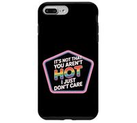 It's Not That You Aren't Hot I Just Don't Care - Case for iPhone 7 Plus/8 Plus