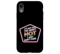 It's Not That You Aren't Hot I Just Don't Care - Case for iPhone XR