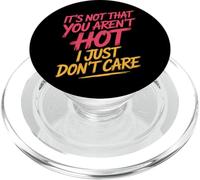 It's Not That You Aren't Hot I Just Don't Care - PopSockets PopGrip for MagSafe