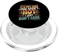 It's Not That You Aren't Hot I Just Don't Care - PopSockets PopGrip for MagSafe