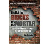 It's Not the Bricks, It's the Mortar: Optimize Your Retail Business for Lasting Success