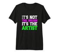 It's Not The Brush It's The Artist Premium T-Shirt