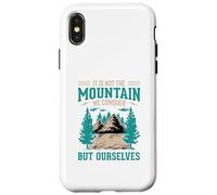 It's Not The Mountain We Conquer But Ourselves Case for iPhone X/XS