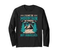 It's Not The Mountain We Conquer But Ourselves Long Sleeve T-Shirt