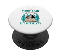 It's Not The Mountain We Conquer But Ourselves PopSockets Adhesive PopGrip