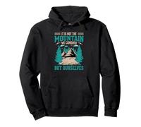 It's Not The Mountain We Conquer But Ourselves Pullover Hoodie