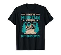 It's Not The Mountain We Conquer But Ourselves T-Shirt