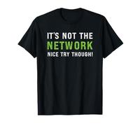 It's Not The Network Funny IT Support Sysadmin T-Shirt