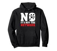 It's Not The Network Funny Network Engineer Appreciation Pullover Hoodie