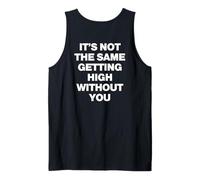 It's Not The Same Getting High Without You Y2k Trendy Tank Top