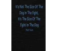 It's Not The Size Of The Dog In The Fight, It's The Size Of The Fight In The Dog: Embrace Your Inner Strength with a 108-page Journal